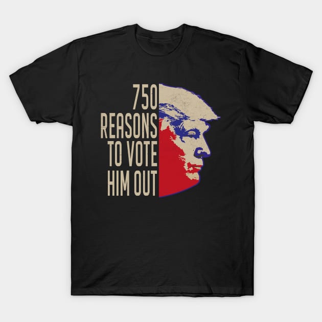 750 Reasons to Vote Him Out T-Shirt by MZeeDesigns